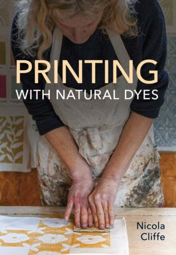 Printing With Natural Dyes Av Nicola Cliffe