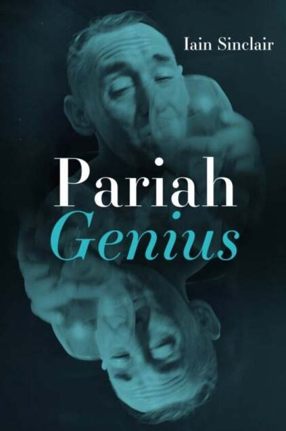 Pariah Genius Av Iain Sinclair