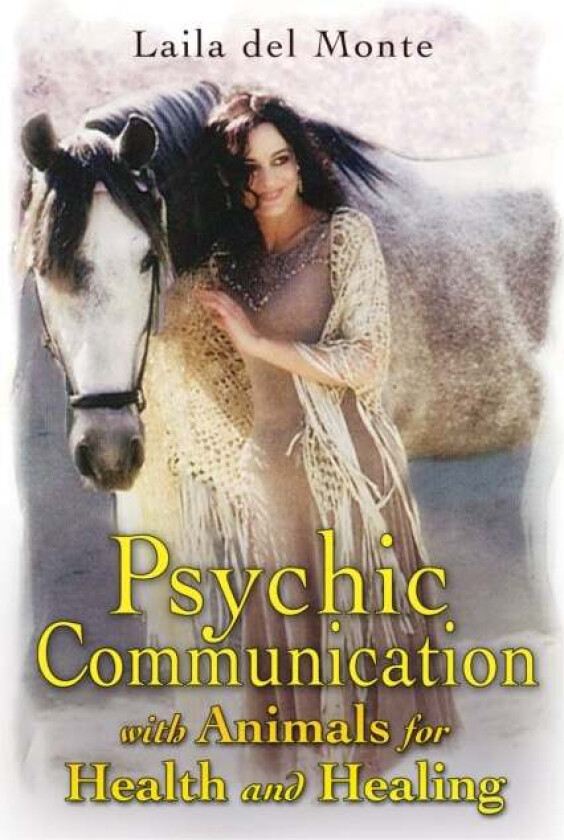 Psychic Communication with Animals for Health and Healing av Monte Laila Del