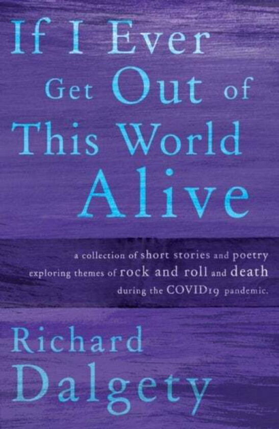If I Ever Get Out Of This World Alive av Richard Dalgety
