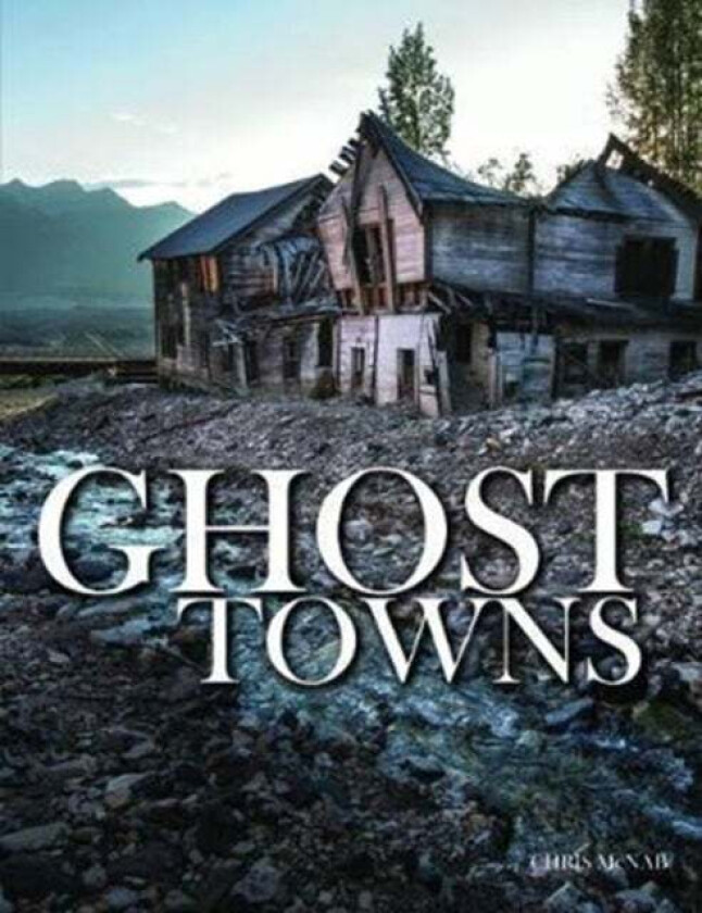 Ghost Towns av Chris McNab