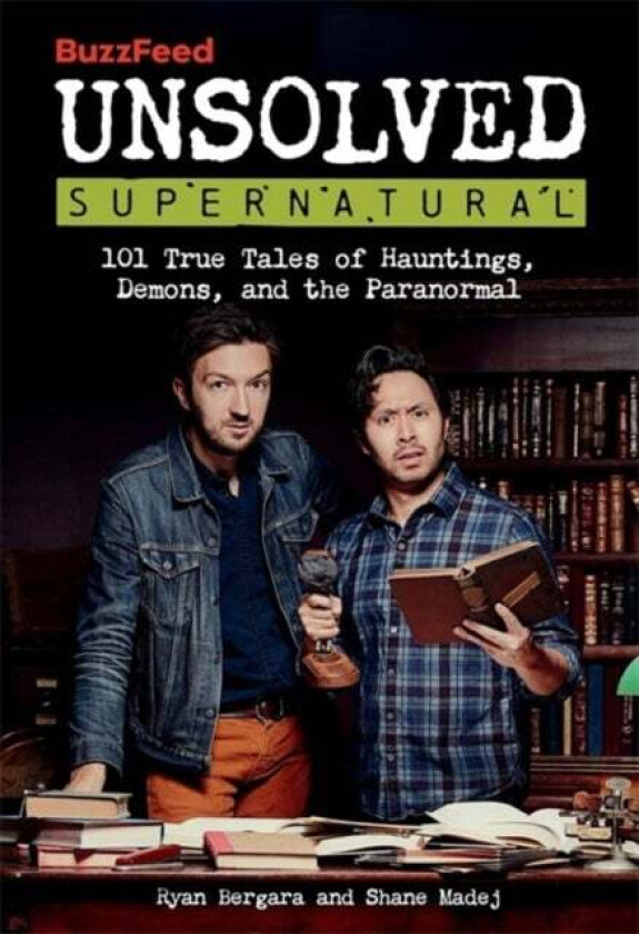 BuzzFeed Unsolved Supernatural av BuzzFeed, Ryan Bergara, Shane Madej