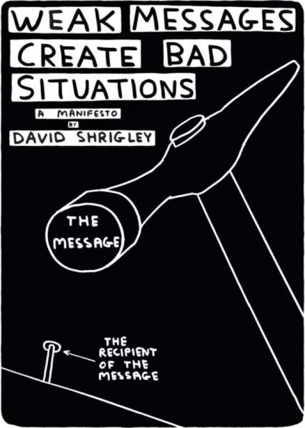 Weak Messages Create Bad Situations av David Shrigley