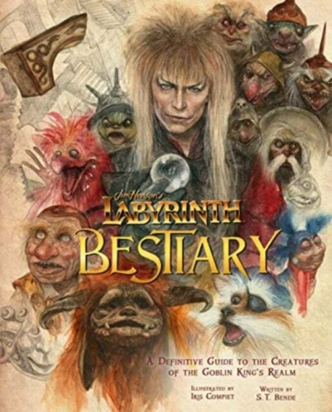 Labyrinth: Bestiary - A Definitive Guide to The Creatures of the Goblin King's Realm av Iris Compiet, S. T. Bende