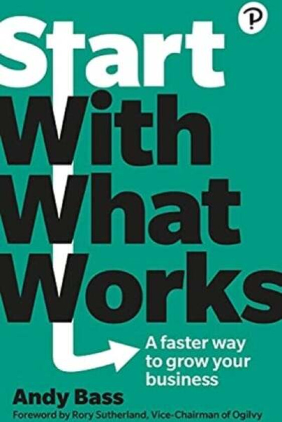 Start with What Works av Andy Bass