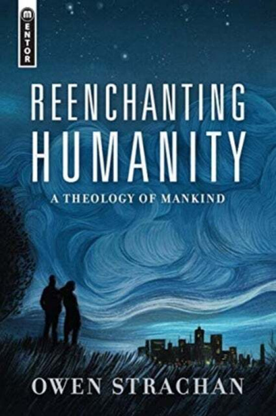 Reenchanting Humanity av Owen Strachan