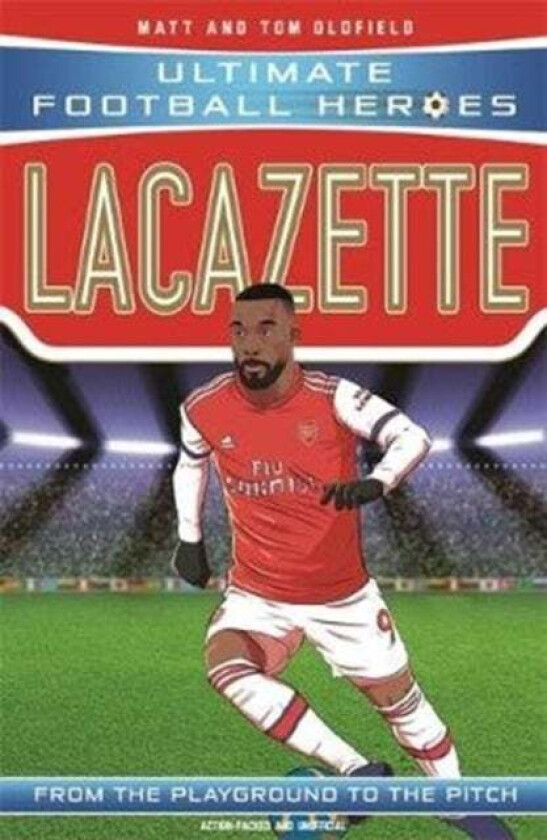 Lacazette (Ultimate Football Heroes - the No. 1 football series) av Matt & Tom Oldfield