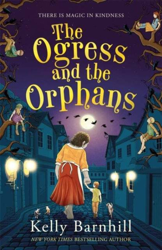The Ogress and the Orphans: The magical New York Times bestseller av Kelly Barnhill