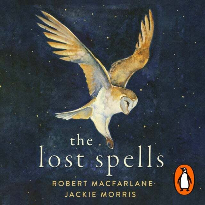 The Lost Spells av Robert Macfarlane, Jackie Morris