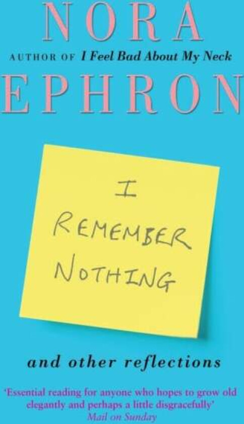 I Remember Nothing and other reflections av Nora Ephron