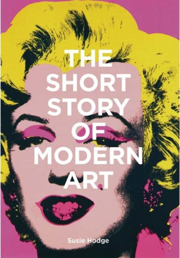The Short Story of Modern Art av Susie Hodge