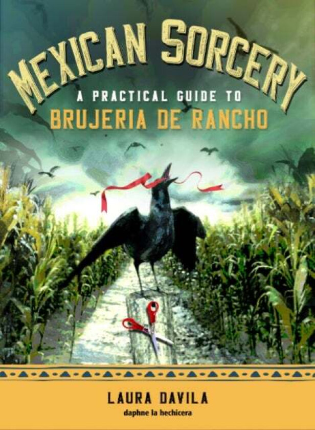 Mexican Sorcery av Laura (Laura Davila) Davila