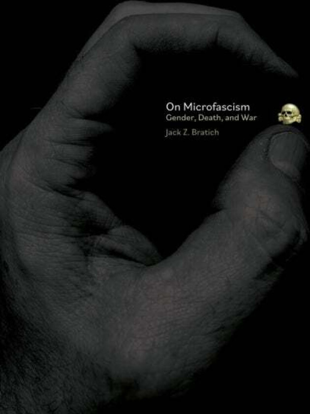 On Microfascism av Jack Z. Bratich