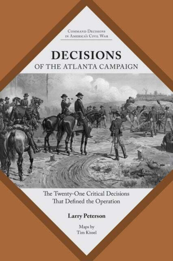 Decisions of the Atlanta Campaign av Lawrence K. Peterson