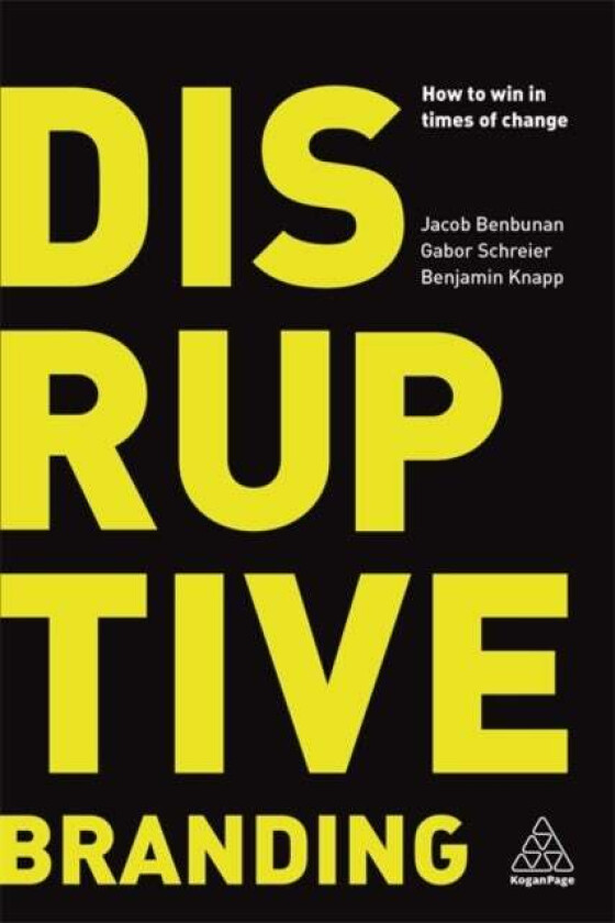 Disruptive Branding av Jacob Benbunan, Gabor Schreier, Benjamin Knapp