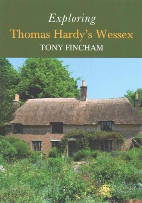 Exploring Thomas Hardy's Wessex av Tony Fincham
