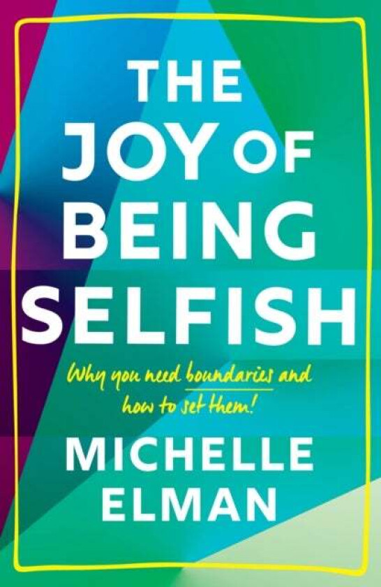 The Joy of Being Selfish av Michelle Elman