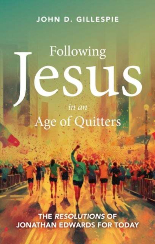 Following Jesus in an Age of Quitters av John Gillespie