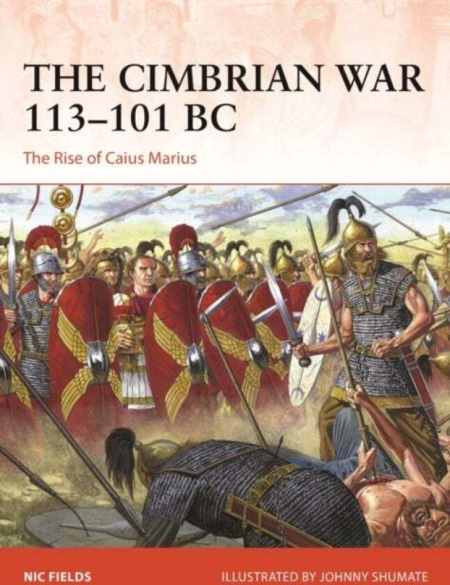 The Cimbrian War 113-101 BC av Nic Fields