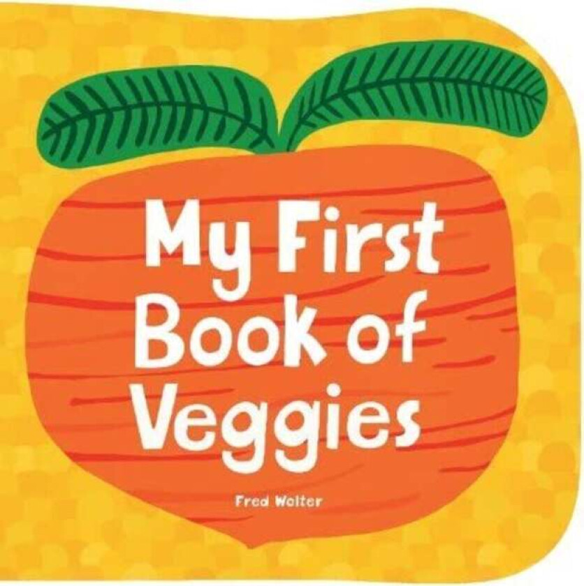 My First Book of Veggies av Fred Wolter