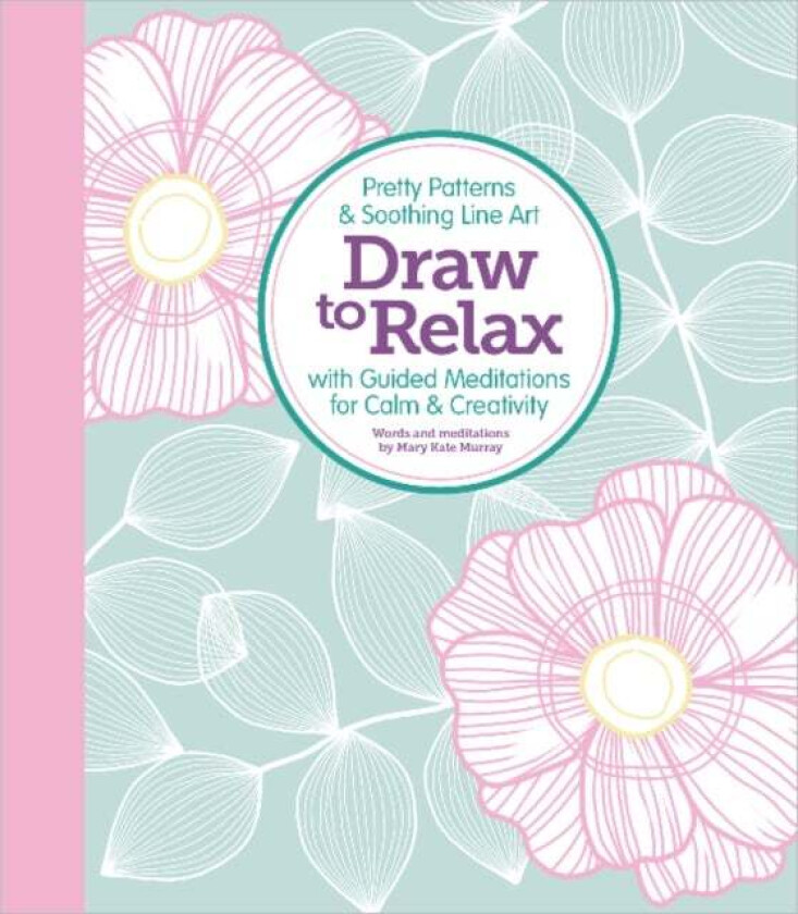 Draw to Relax av Better Day Books, Mary Kate Murray