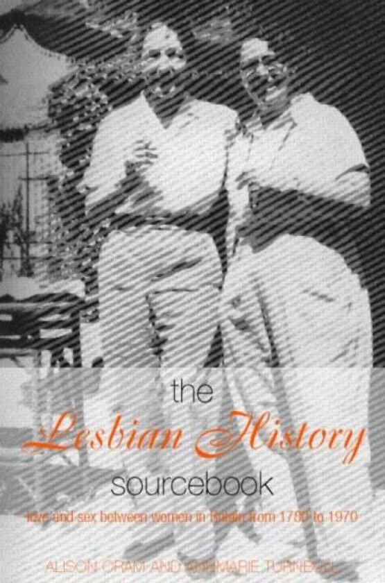 The Lesbian History Sourcebook av Alison (Leeds Metropolitan University UK) Oram