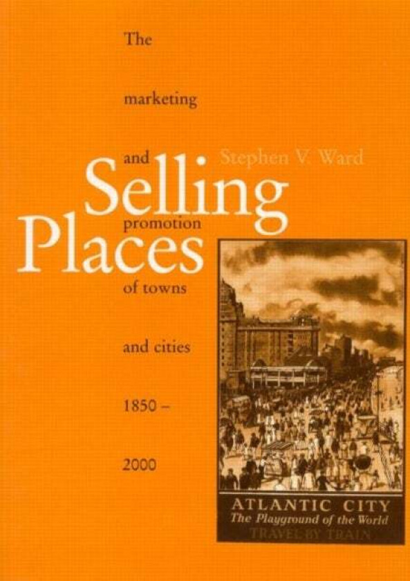 Selling Places av Stephen (Bath Spa University UK) Ward