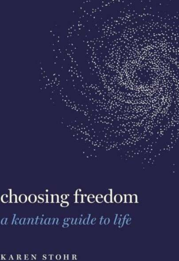 Choosing Freedom av Karen (Ryan Family Professor of Metaphysics and Moral Philosophy Ryan Family Professor of Metaphysics and Moral Philosophy Georget