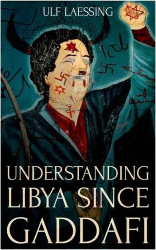 Understanding Libya Since Gaddafi av Ulf Laessing