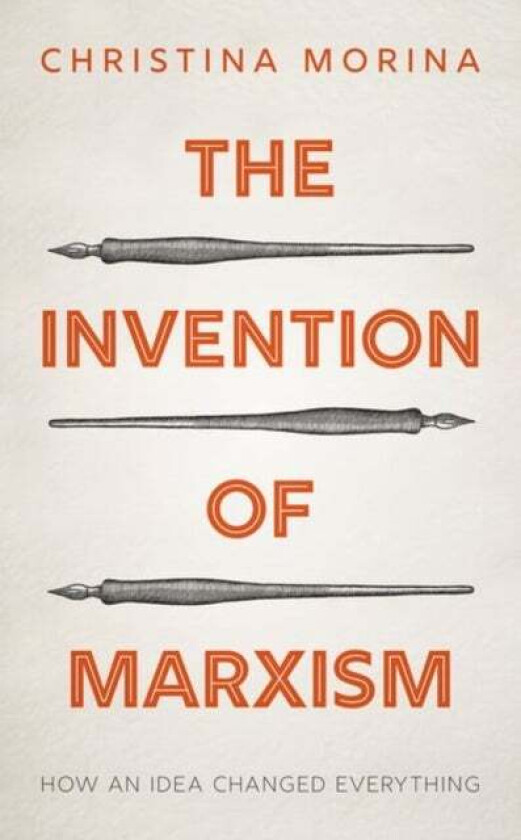The Invention of Marxism av Christina (Professor of Modern and Contemporary History Professor of Modern and Contemporary History Bielefeld University)