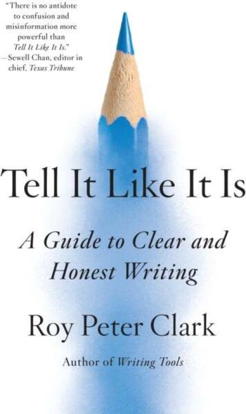 Tell It Like It Is Av Roy Peter Clark