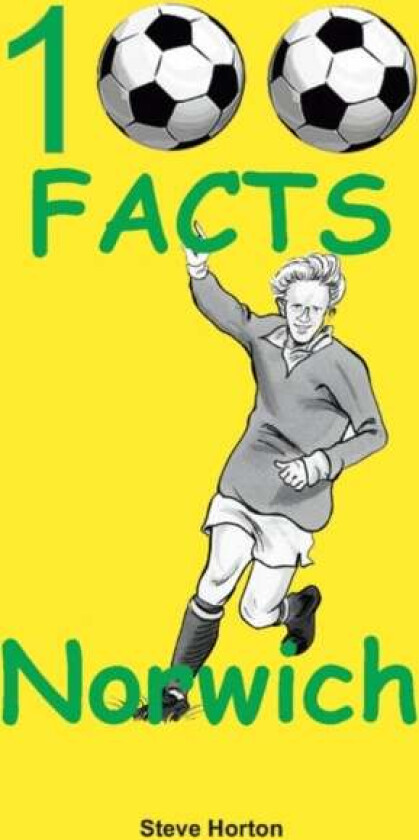 Norwich City - 100 Facts av Steve Horton