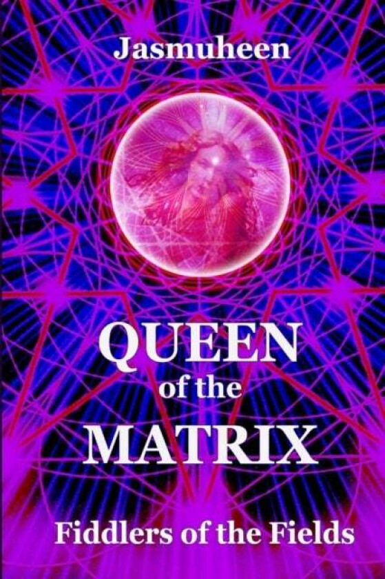 Queen of the Matrix - Fiddlers of the Fields av Jasmuheen