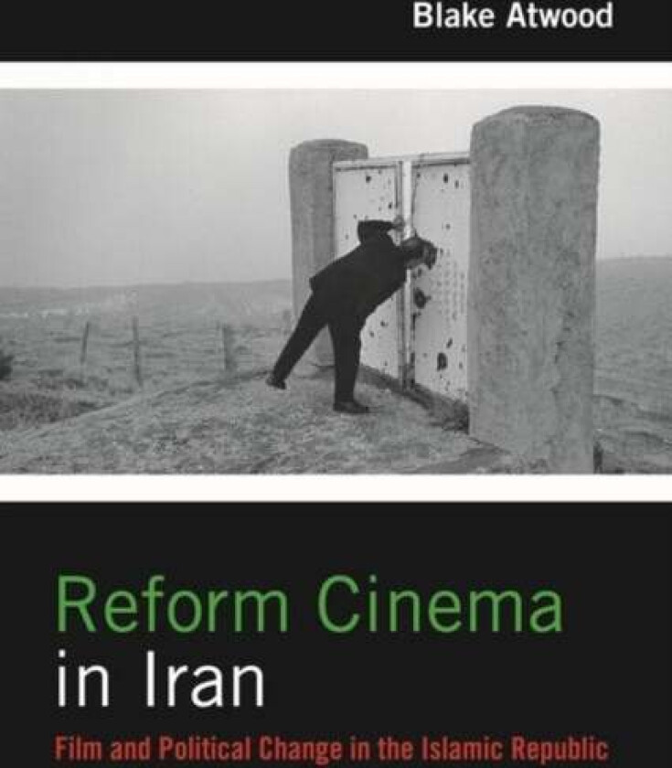 Reform Cinema in Iran av Blake Atwood