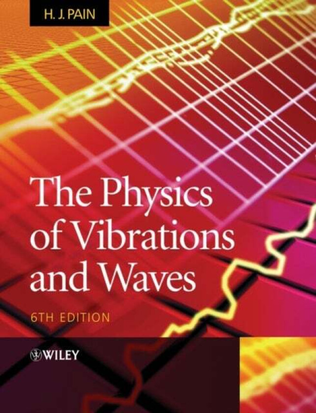 The Physics of Vibrations and Waves av H. John Pain