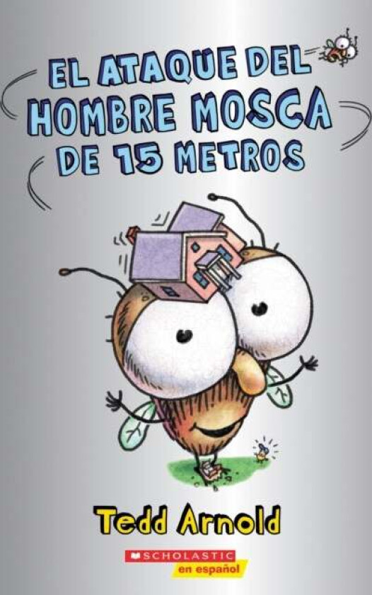 El ataque del Hombre Mosca de 15 metros (Attack of the 50-Foot Fly Guy) av Tedd Arnold