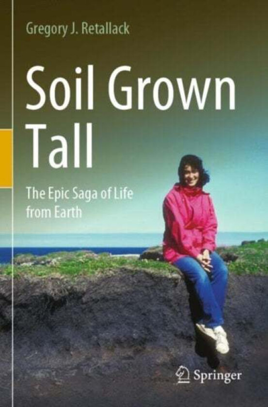 Soil Grown Tall av Gregory J. Retallack