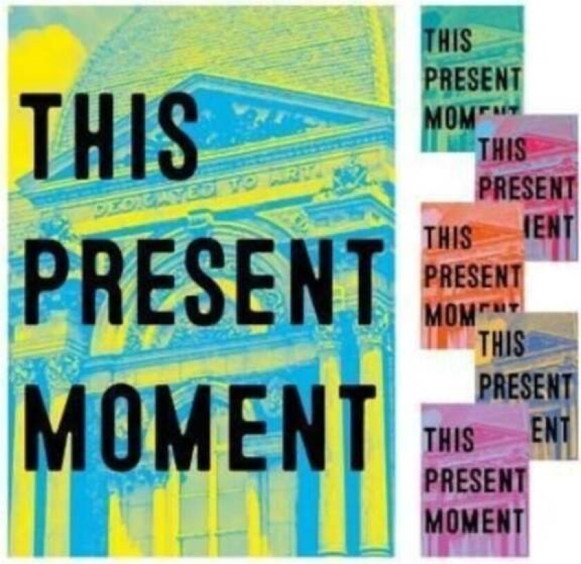 This Present Moment av Nora Atkinson, Anya Montiel, Mary Savig