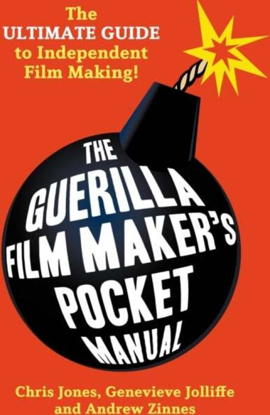 The Guerilla Film Makers Pocketbook av Chris Jones, Genevieve (Independent Scholar USA) Jolliffe, Andrew (Independent Scholar USA) Zinnes