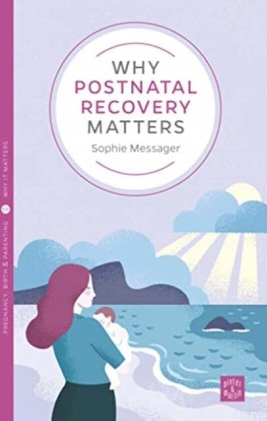 Why Postnatal Recovery Matters av Sophie Messager