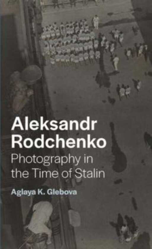 Aleksandr Rodchenko av Aglaya K. Glebova