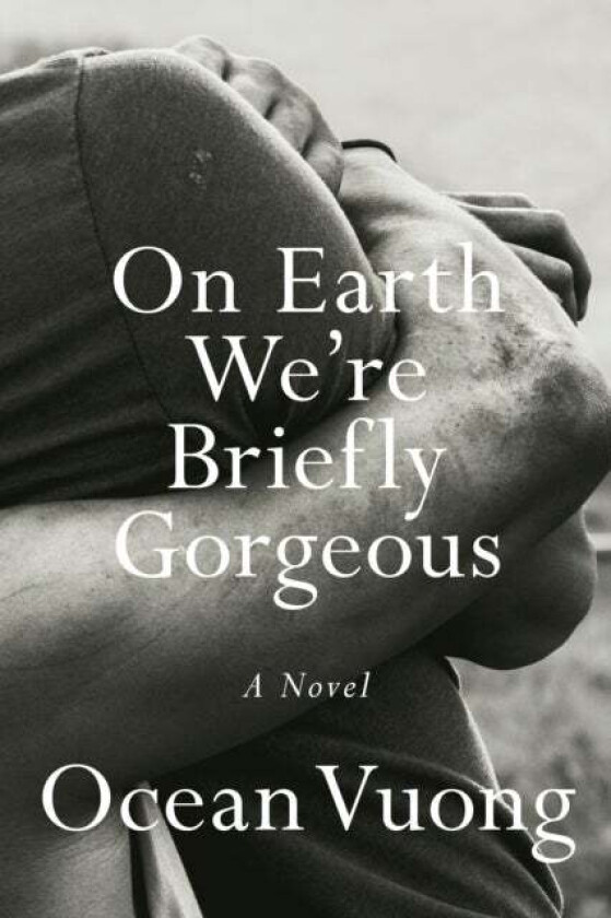 On Earth We&#039;re Briefly Gorgeous av Ocean Vuong