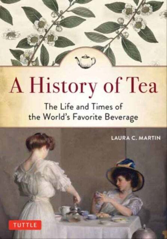 A History of Tea av Laura C. Martin