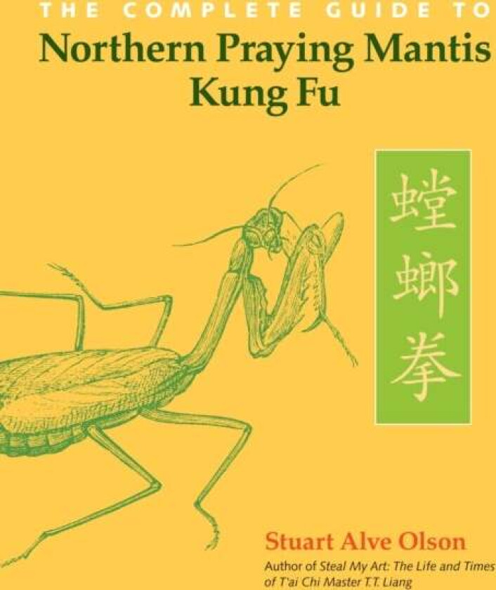 The Complete Guide to Northern Praying Mantis Kung Fu av Stuart Alve Olson