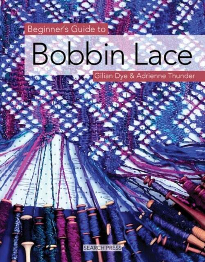 Beginner's Guide to Bobbin Lace av Gilian Dye, Adrienne Thunder