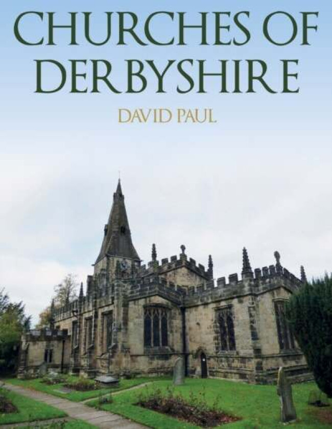 Churches of Derbyshire av David Paul