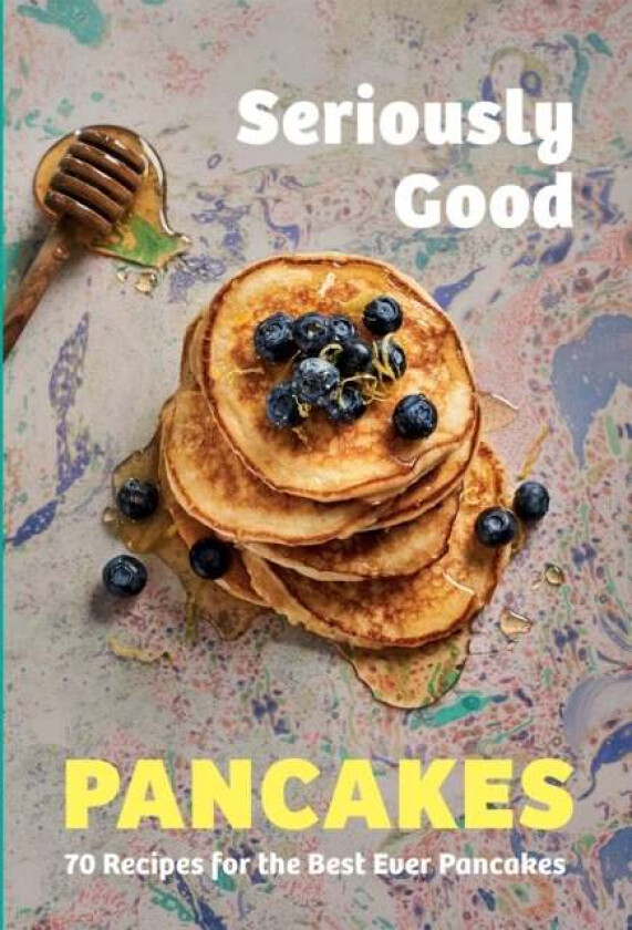 Seriously Good Pancakes av Sue Quinn