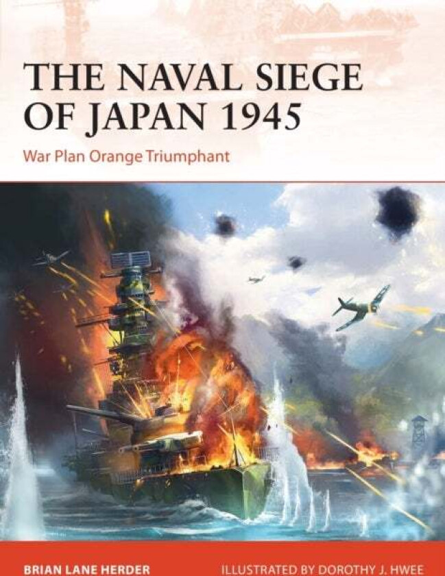 The Naval Siege of Japan 1945 av Brian Lane Herder