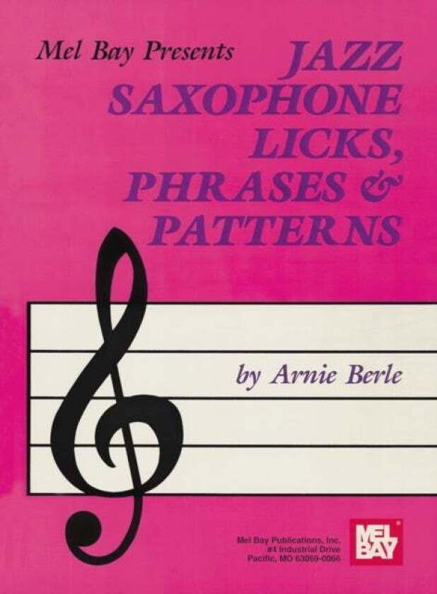 Jazz Saxophone Licks, Phrases and Patterns av Berle