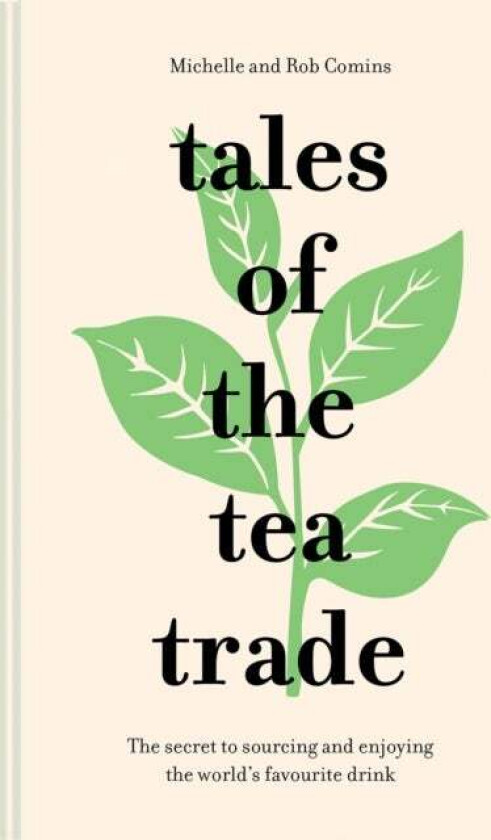 Tales of the Tea Trade av Michelle Comins, Rob Comins